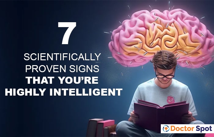 7 Scientifically-Proven Signs That You’re Highly Intelligent