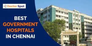 Best Government Hospitals in Chennai