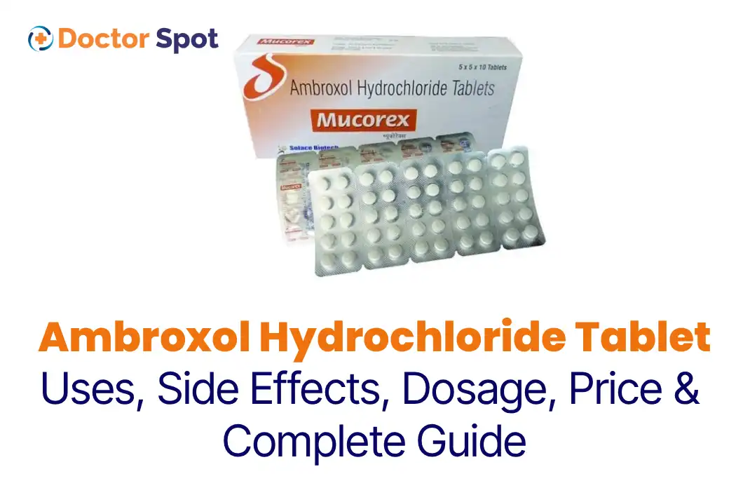 Ambroxol Hydrochloride Tablet Uses, Dosage, Side Effects, Price, and more -Doctorspot.in