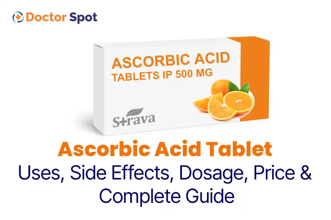 Ascorbic Acid Tablet Uses, Side Effects, Dosage, Precautions and More- Doctorspot.in