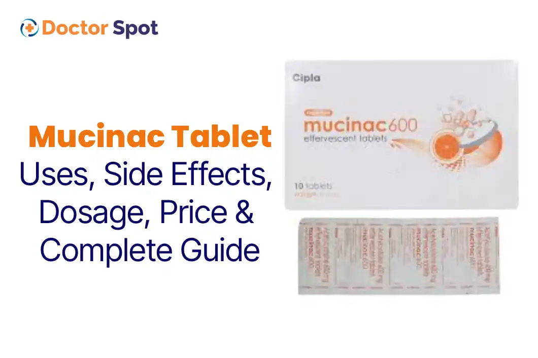 Mucinac Tablet Uses, Dosage, Side Effects, Price, and more -Doctorspot .in