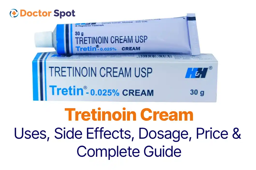 Tretinoin Cream Uses, Side Effects, Dosage, Price Complete Guide -Doctorspot.in