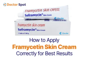 How to Apply Framycetin Skin Cream Correctly for Best Results -Doctorspot.in