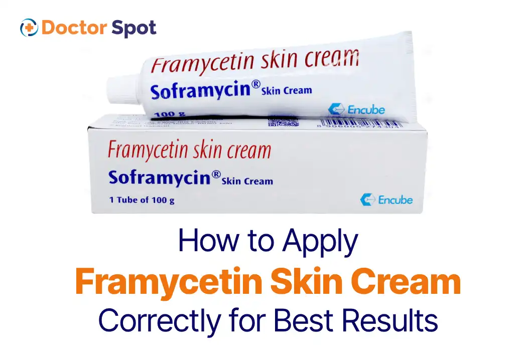 How to Apply Framycetin Skin Cream Correctly for Best Results -Doctorspot.in