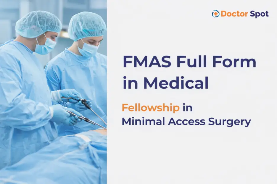 FMAS Full Form in Medical -Fellowship in Minimal Access Surgery