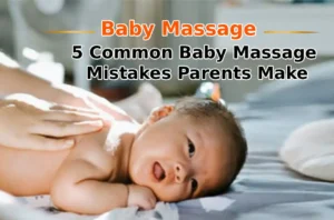 5 Common Baby Massage Mistakes Parents Make